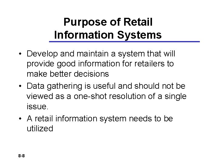 Purpose of Retail Information Systems • Develop and maintain a system that will provide