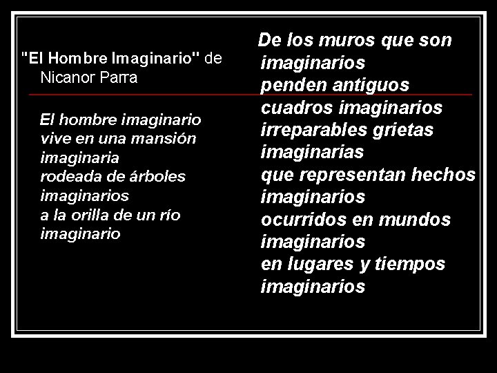 ''El Hombre Imaginario'' de Nicanor Parra El hombre imaginario vive en una mansión imaginaria