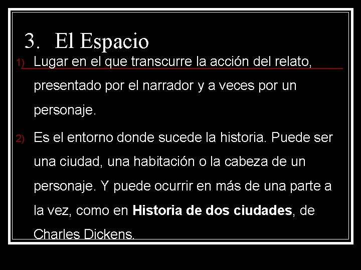 3. El Espacio 1) Lugar en el que transcurre la acción del relato, presentado