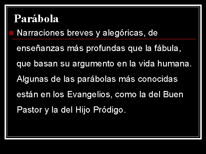 Parábola n Narraciones breves y alegóricas, de enseñanzas más profundas que la fábula, que