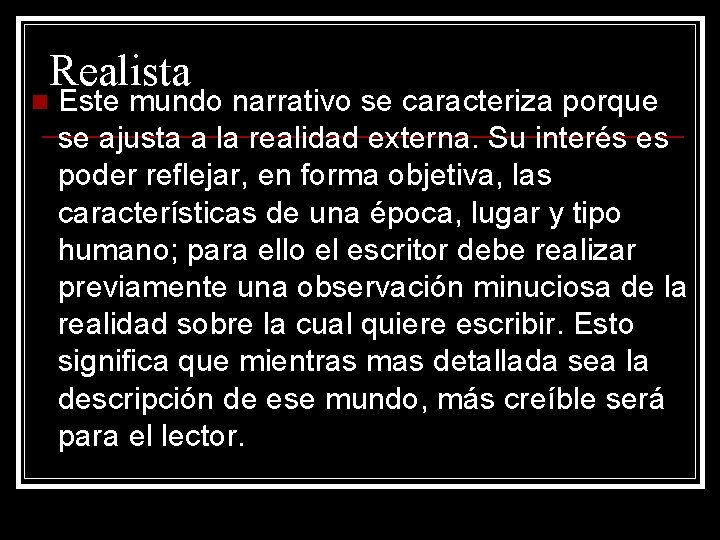 n Realista Este mundo narrativo se caracteriza porque se ajusta a la realidad externa.