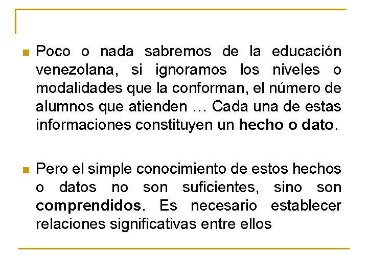 n Poco o nada sabremos de la educación venezolana, si ignoramos los niveles o