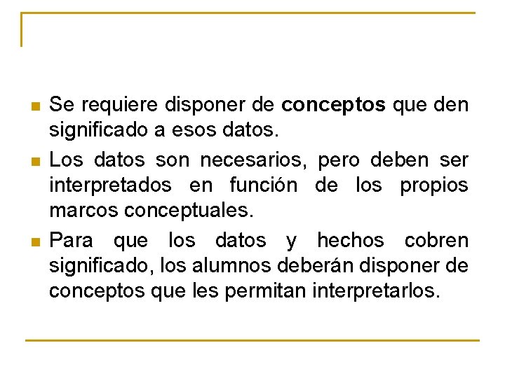 n n n Se requiere disponer de conceptos que den significado a esos datos.