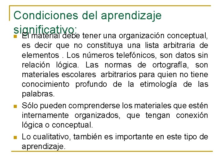 Condiciones del aprendizaje significativo: n El material debe tener una organización conceptual, n n