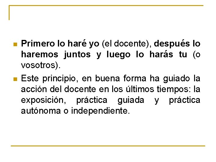 n n Primero lo haré yo (el docente), después lo haremos juntos y luego