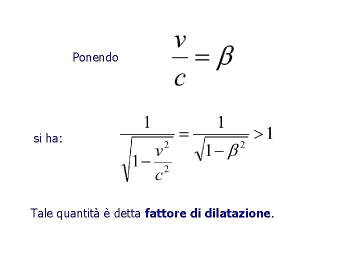 Ponendo si ha: Tale quantità è detta fattore di dilatazione. 