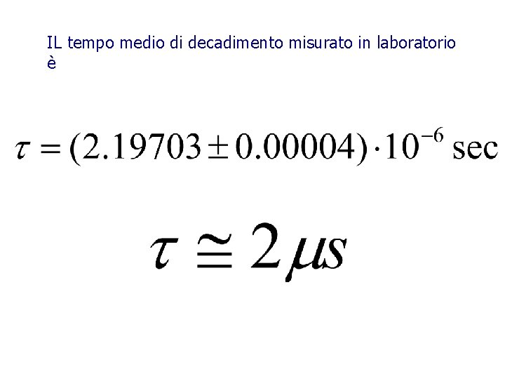 IL tempo medio di decadimento misurato in laboratorio è 