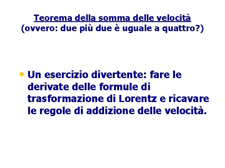 Teorema della somma delle velocità (ovvero: due più due è uguale a quattro? )