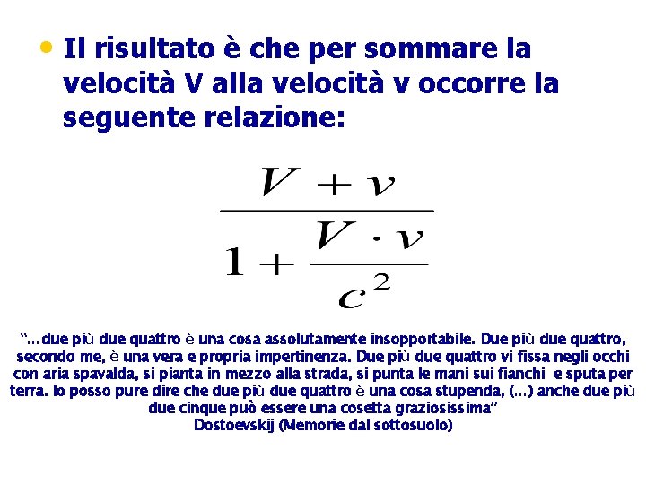  • Il risultato è che per sommare la velocità V alla velocità v