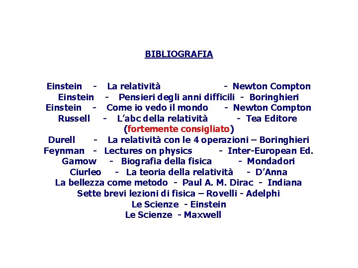 BIBLIOGRAFIA Einstein - La relatività - Newton Compton Einstein - Pensieri degli anni difficili