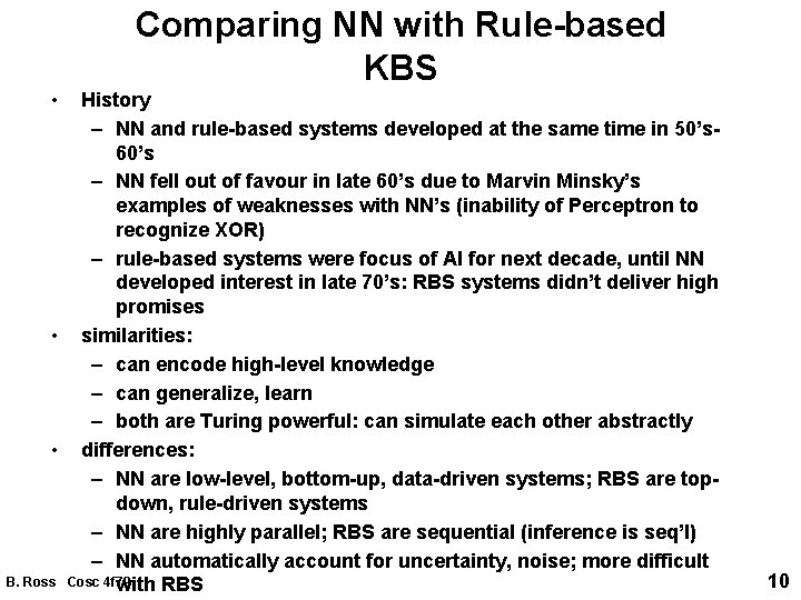 Comparing NN with Rule-based KBS • History – NN and rule-based systems developed at