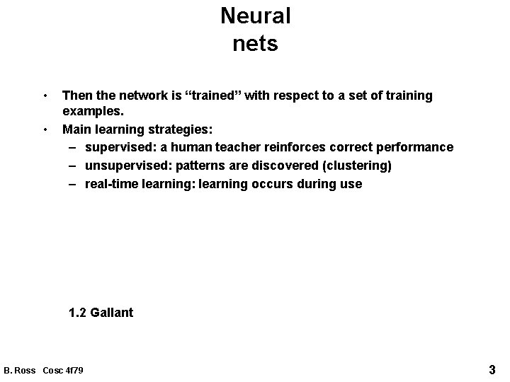 Neural nets • • Then the network is “trained” with respect to a set