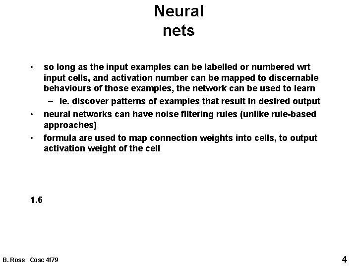 Neural nets • • • so long as the input examples can be labelled