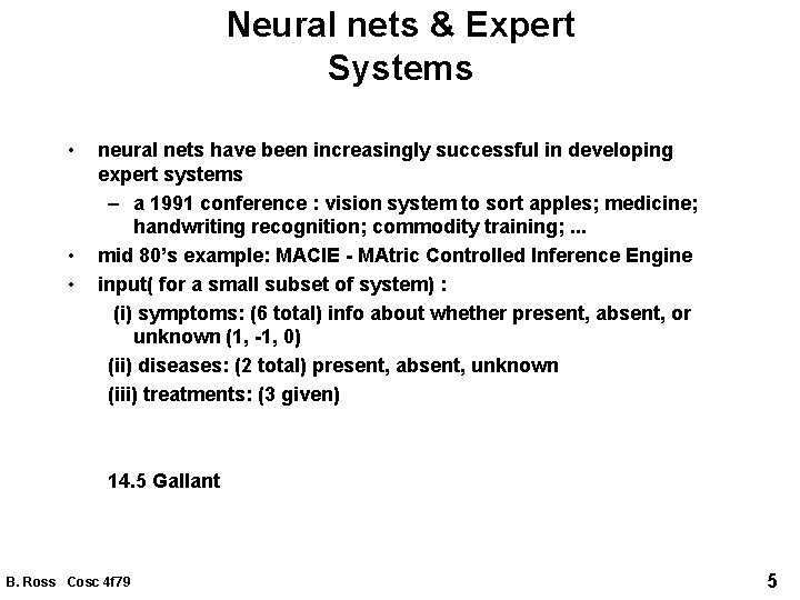 Neural nets & Expert Systems • • • neural nets have been increasingly successful