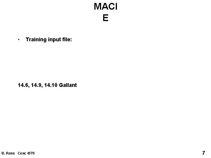 MACI E • Training input file: 14. 6, 14. 9, 14. 10 Gallant B.