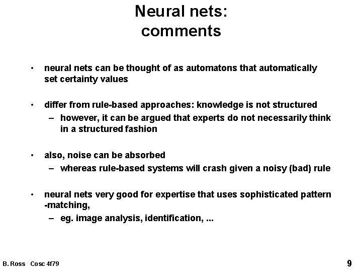 Neural nets: comments • neural nets can be thought of as automatons that automatically