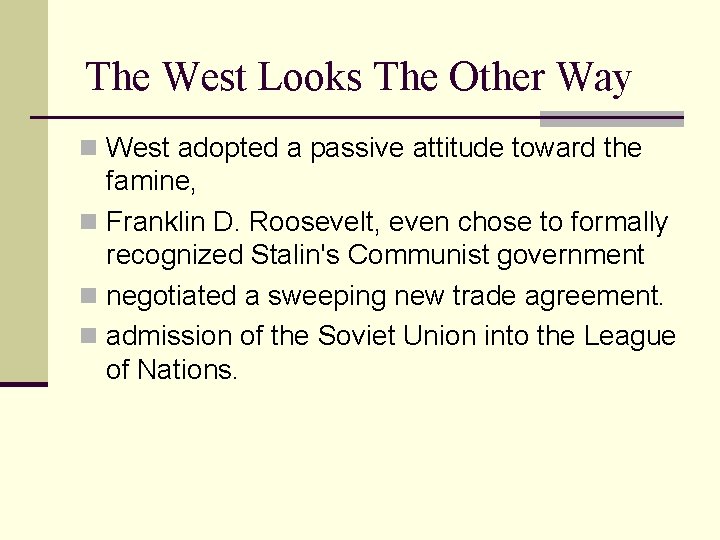 The West Looks The Other Way n West adopted a passive attitude toward the
