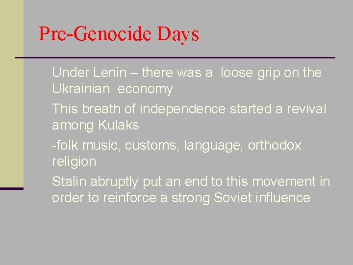 Pre-Genocide Days n Under Lenin – there was a loose grip on the Ukrainian