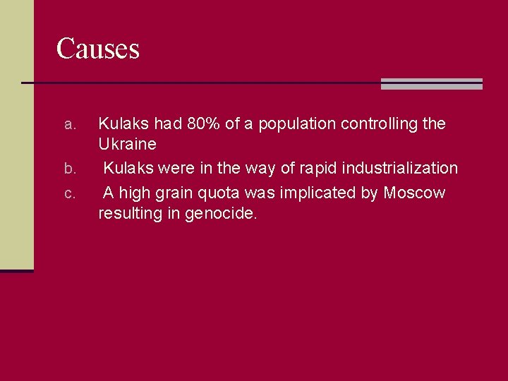 Causes a. b. c. Kulaks had 80% of a population controlling the Ukraine Kulaks