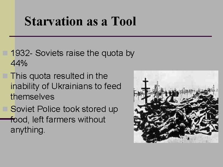 Starvation as a Tool n 1932 - Soviets raise the quota by 44% n
