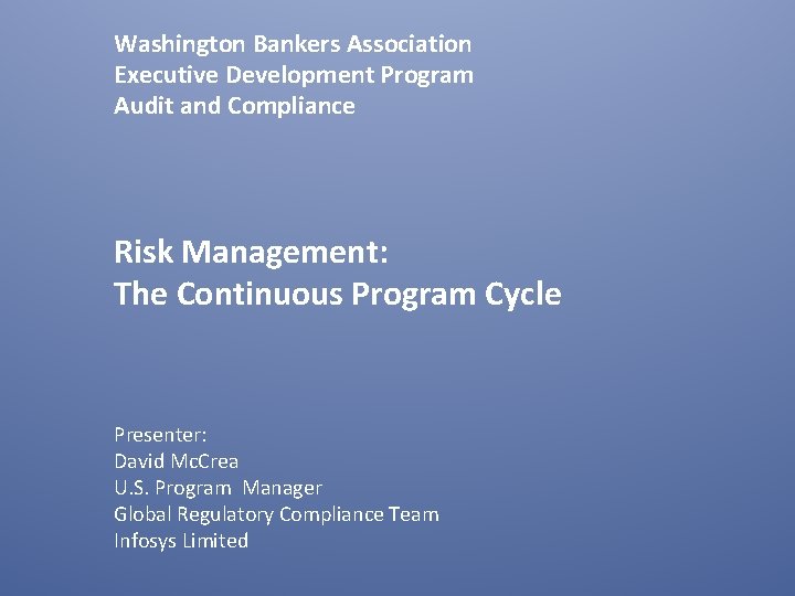 Washington Bankers Association Executive Development Program Audit and Compliance Risk Management: The Continuous Program