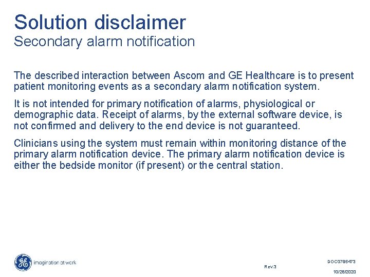 Solution disclaimer Secondary alarm notification The described interaction between Ascom and GE Healthcare is