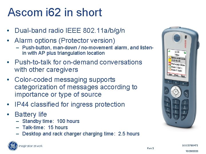 Ascom i 62 in short • Dual-band radio IEEE 802. 11 a/b/g/n • Alarm