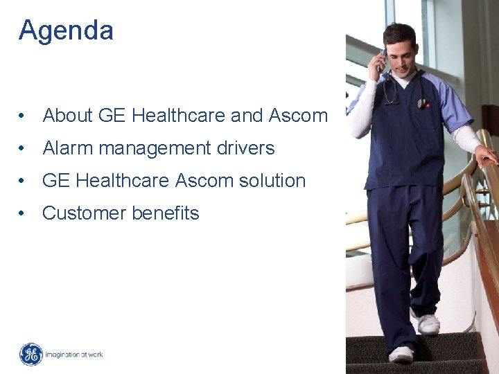 Agenda • About GE Healthcare and Ascom • Alarm management drivers • GE Healthcare