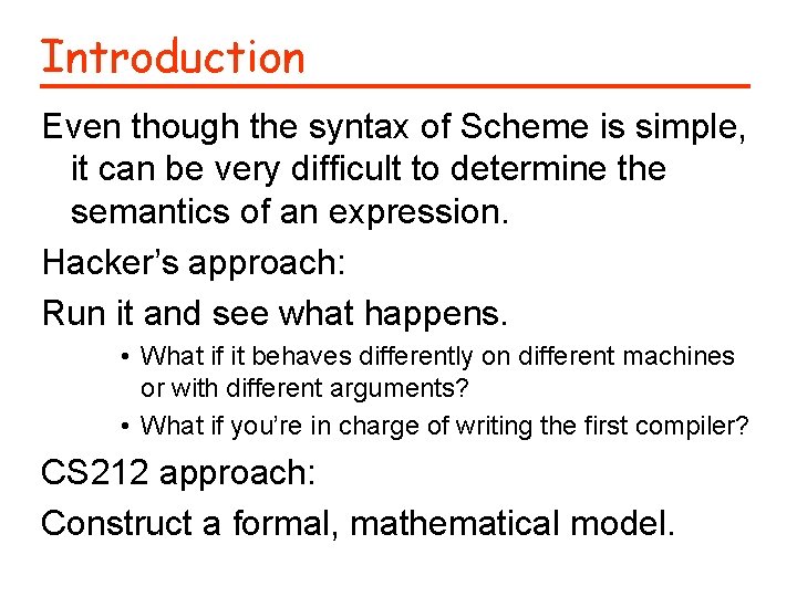 Introduction Even though the syntax of Scheme is simple, it can be very difficult