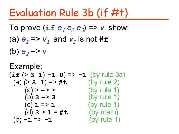 Evaluation Rule 3 b (if #t) To prove (if e 1 e 2 e