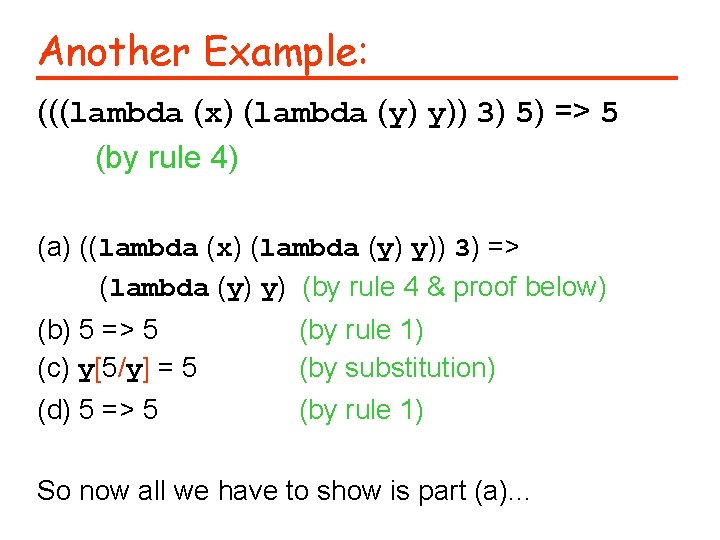 Another Example: (((lambda (x) (lambda (y) y)) 3) 5) => 5 (by rule 4)