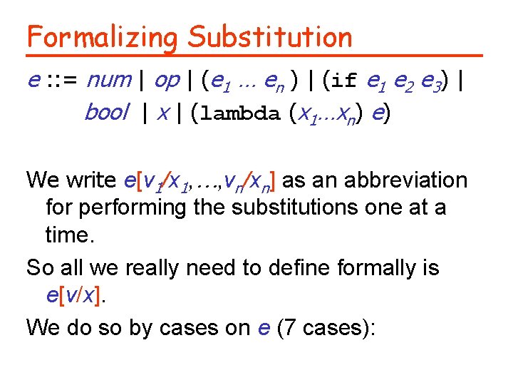 Formalizing Substitution e : : = num | op | (e 1 … en