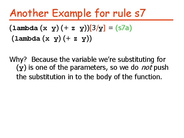 Another Example for rule s 7 (lambda (x y) (+ z y))[3/y] = (s