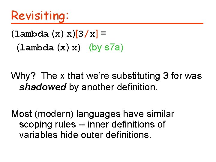 Revisiting: (lambda (x) x)[3/x] = (lambda (x) x) (by s 7 a) Why? The