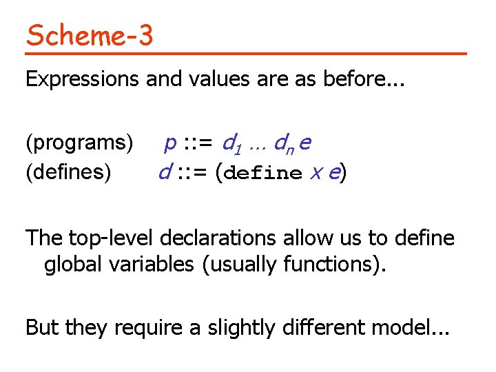 Scheme-3 Expressions and values are as before. . . (programs) (defines) p : :