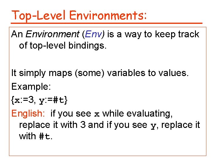 Top-Level Environments: An Environment (Env) is a way to keep track of top-level bindings.