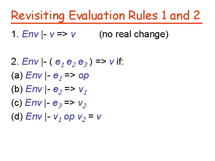 Revisiting Evaluation Rules 1 and 2 1. Env |- v => v (no real