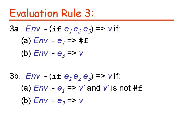 Evaluation Rule 3: 3 a. Env |- (if e 1 e 2 e 3)