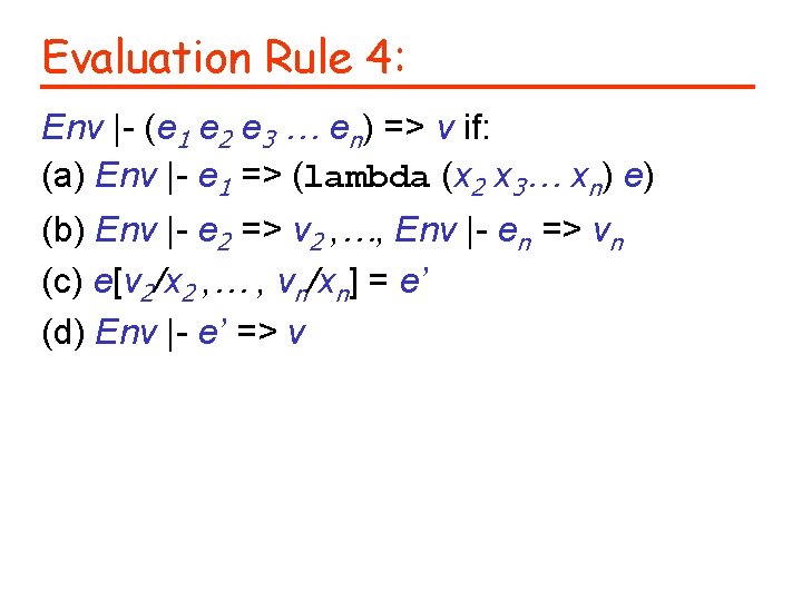 Evaluation Rule 4: Env |- (e 1 e 2 e 3 … en) =>