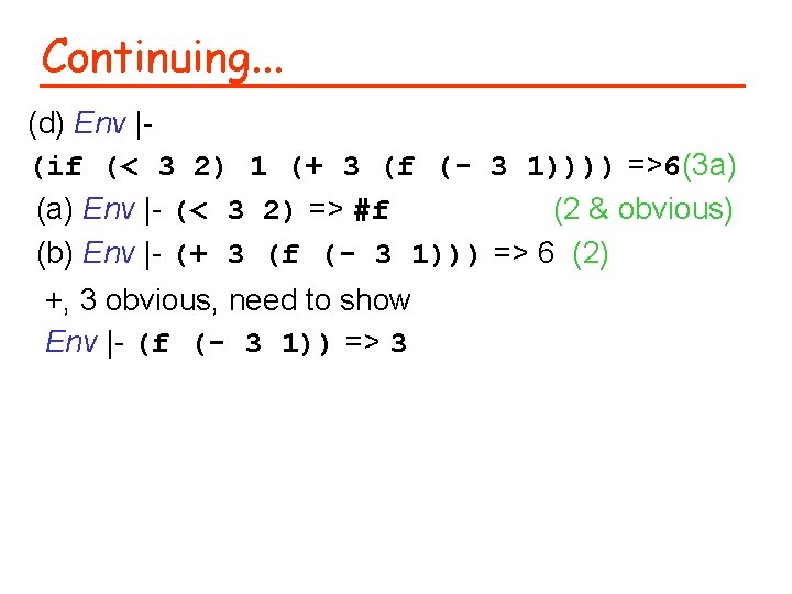 Continuing. . . (d) Env |(if (< 3 2) 1 (+ 3 (f (-