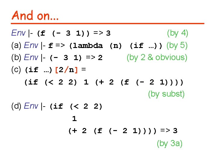 And on. . . Env |- (f (- 3 1)) => 3 (by 4)