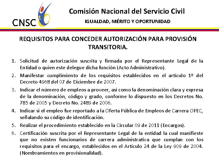 Comisión Nacional del Servicio Civil IGUALDAD, MÉRITO Y OPORTUNIDAD REQUISITOS PARA CONCEDER AUTORIZACIÓN PARA