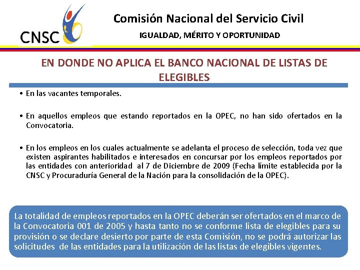 Comisión Nacional del Servicio Civil IGUALDAD, MÉRITO Y OPORTUNIDAD EN DONDE NO APLICA EL