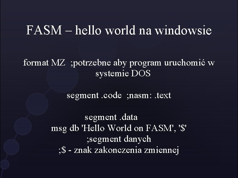 FASM – hello world na windowsie format MZ ; potrzebne aby program uruchomić w