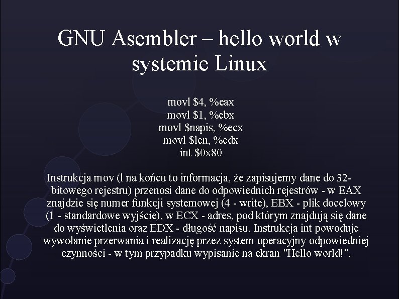GNU Asembler – hello world w systemie Linux movl $4, %eax movl $1, %ebx