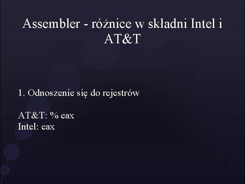 Assembler - różnice w składni Intel i AT&T 1. Odnoszenie się do rejestrów AT&T: