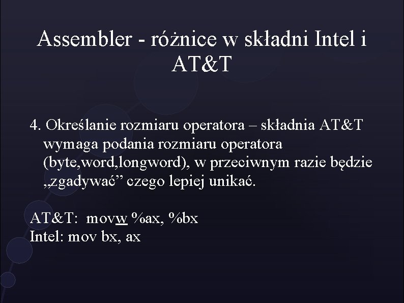 Assembler - różnice w składni Intel i AT&T 4. Określanie rozmiaru operatora – składnia