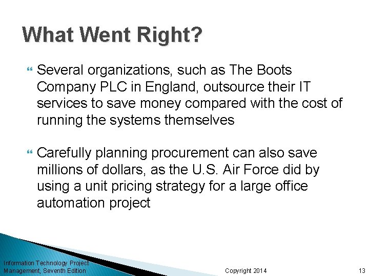 What Went Right? Several organizations, such as The Boots Company PLC in England, outsource