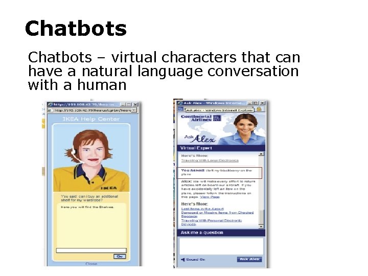 Chatbots – virtual characters that can have a natural language conversation with a human