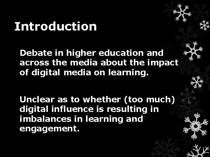 Introduction Debate in higher education and across the media about the impact of digital